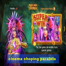 cinema shoping paralela